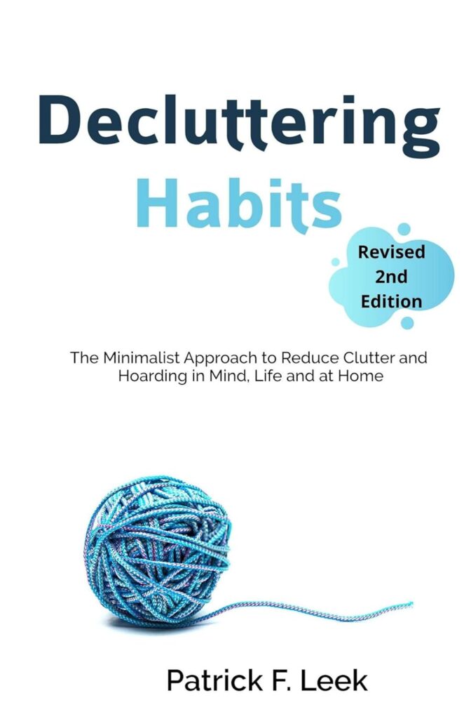 Decluttering Habits: The Minimalist Approach to Reduce Clutter and Hoarding in Mind, Life and at Home (Revised 2nd Edition)     Kindle Edition