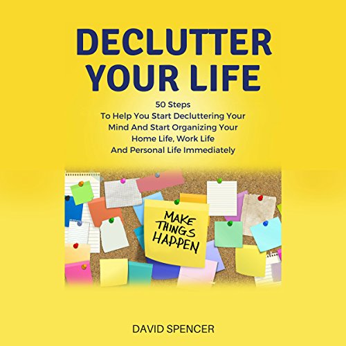 Decluttering Your Life: How to Declutter and Organize Your Home, Your Mind, and Your Life: The Path to a Clean Home, Clear Mind, and Better Life Using the Japanese Art of Decluttering                                                                      Audible Audiobook                                     – Unabridged