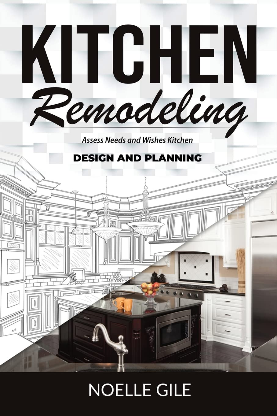 KITCHEN REMODELING: Assess Needs and Wishes Kitchen Design and Planning     Paperback – July 20, 2022