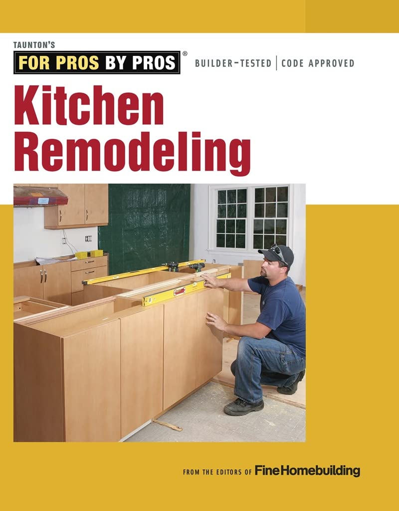 Kitchen Remodeling (For Pros by Pros)     Paperback – Illustrated, September 10, 2013