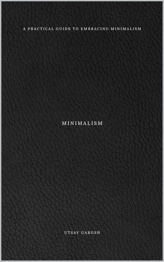 Minimalism: Finding Meaning in Simplicity     Kindle Edition