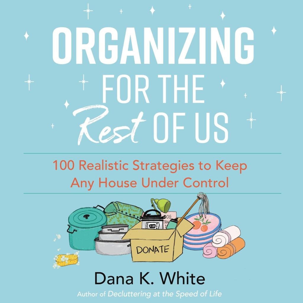 Organizing for the Rest of Us: 100 Realistic Strategies to Keep Any House Under Control                                                                      Audible Audiobook                                     – Unabridged