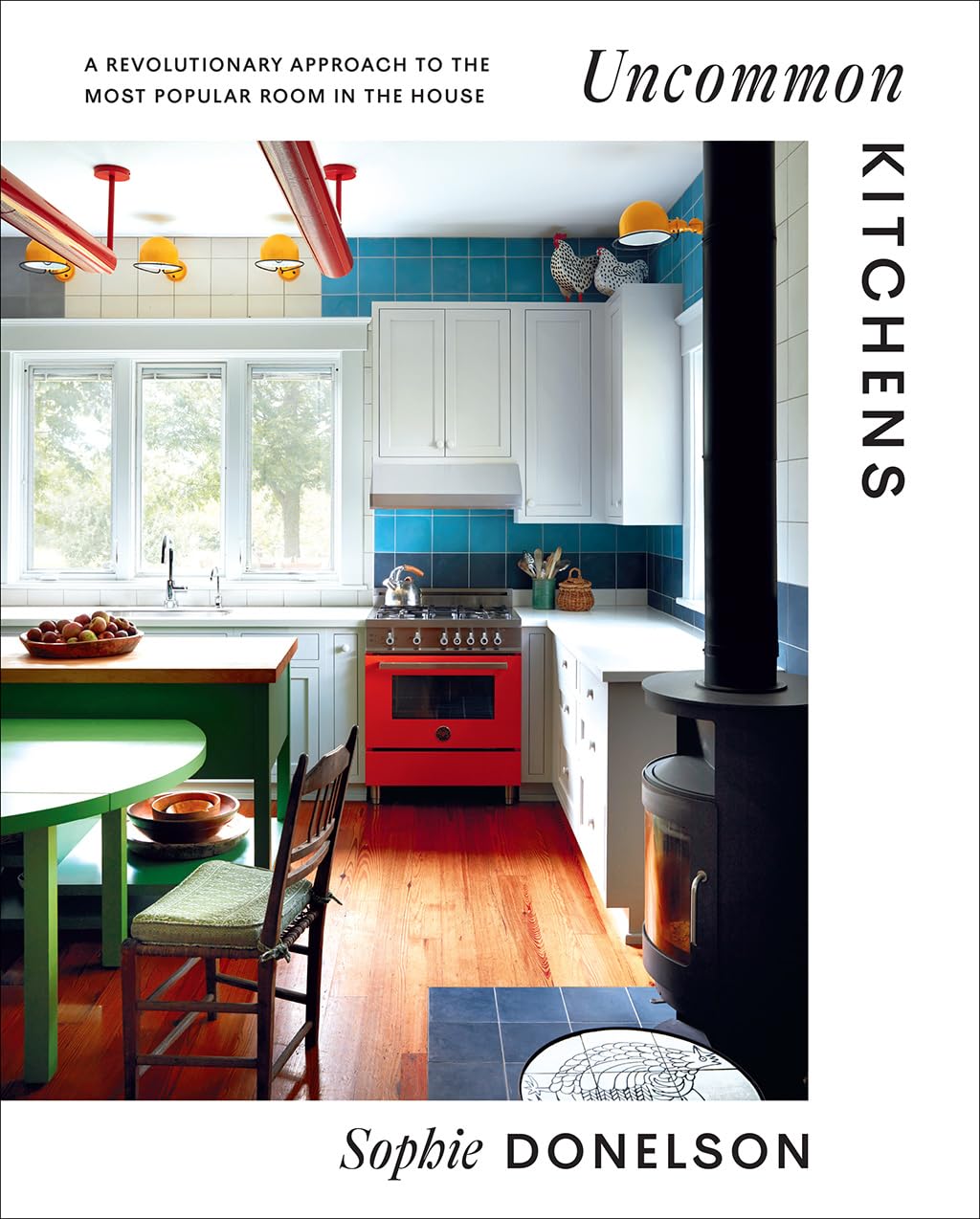 Uncommon Kitchens: A Revolutionary Approach to the Most Popular Room in the House     Hardcover – May 23, 2023